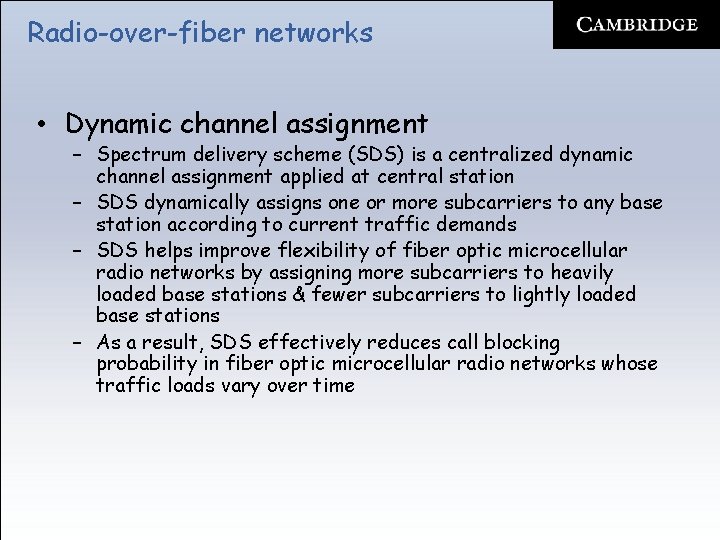 Radio-over-fiber networks • Dynamic channel assignment – Spectrum delivery scheme (SDS) is a centralized