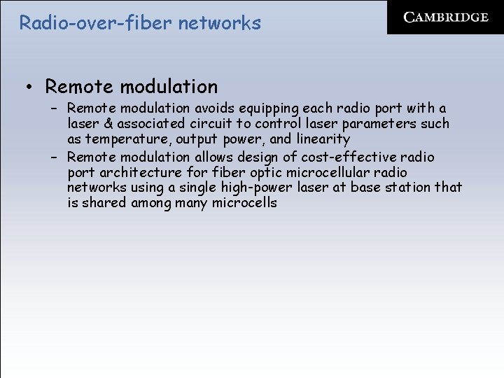 Radio-over-fiber networks • Remote modulation – Remote modulation avoids equipping each radio port with