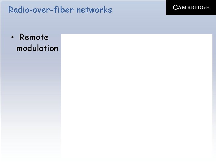 Radio-over-fiber networks • Remote modulation 