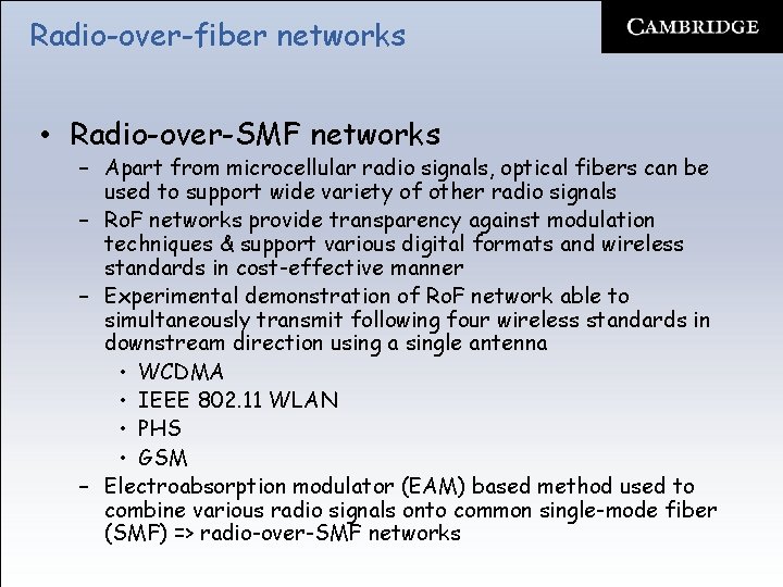 Radio-over-fiber networks • Radio-over-SMF networks – Apart from microcellular radio signals, optical fibers can