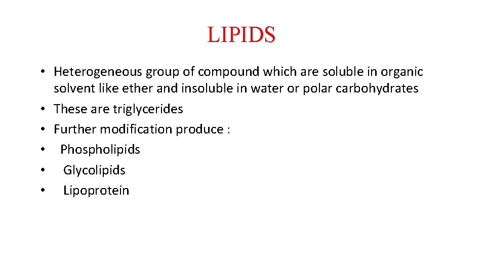 LIPIDS • Heterogeneous group of compound which are soluble in organic solvent like ether