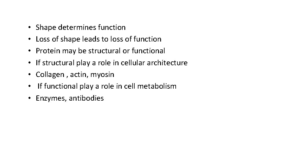  • • Shape determines function Loss of shape leads to loss of function