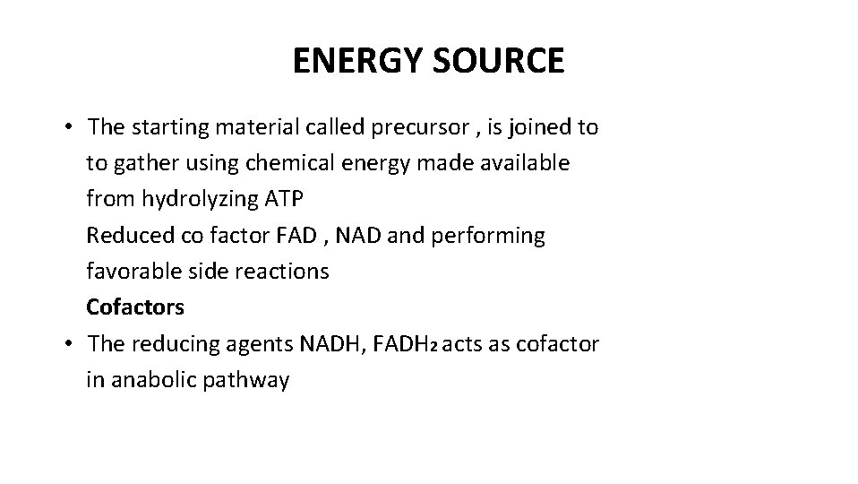 ENERGY SOURCE • The starting material called precursor , is joined to to gather