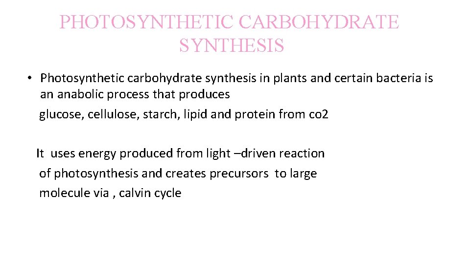 PHOTOSYNTHETIC CARBOHYDRATE SYNTHESIS • Photosynthetic carbohydrate synthesis in plants and certain bacteria is an