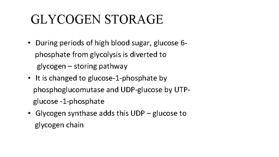 GLYCOGEN STORAGE • During periods of high blood sugar, glucose 6 phosphate from glycolysis