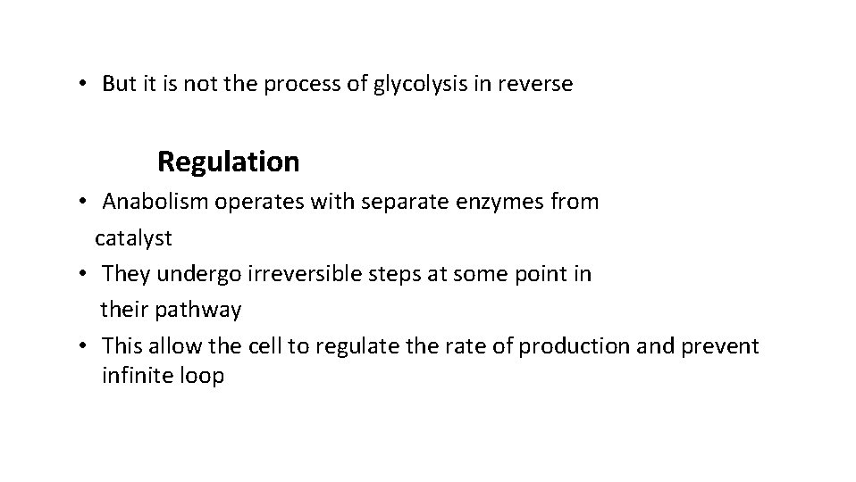  • But it is not the process of glycolysis in reverse Regulation •