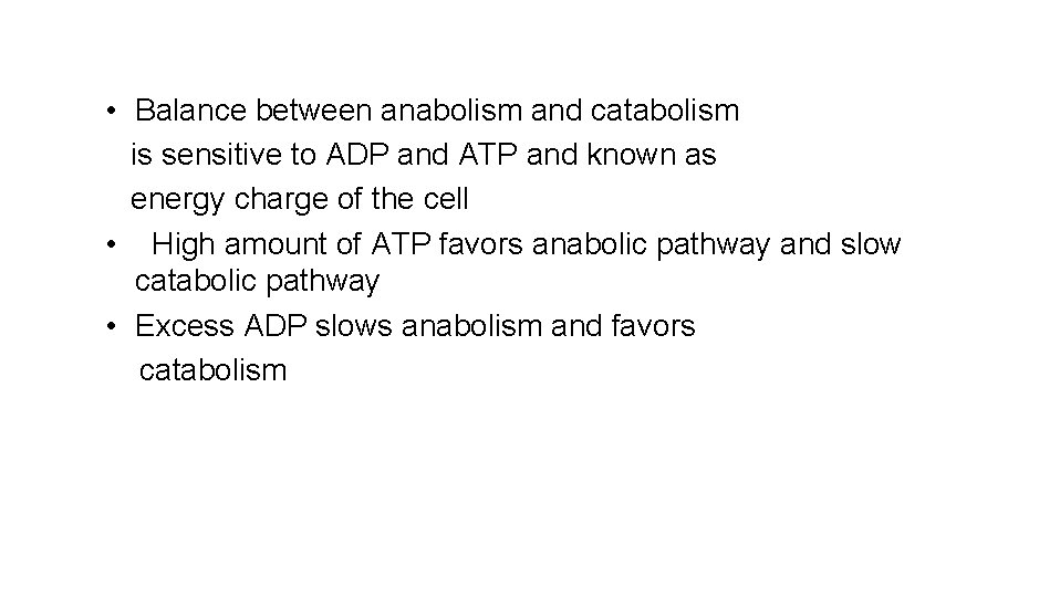  • Balance between anabolism and catabolism is sensitive to ADP and ATP and