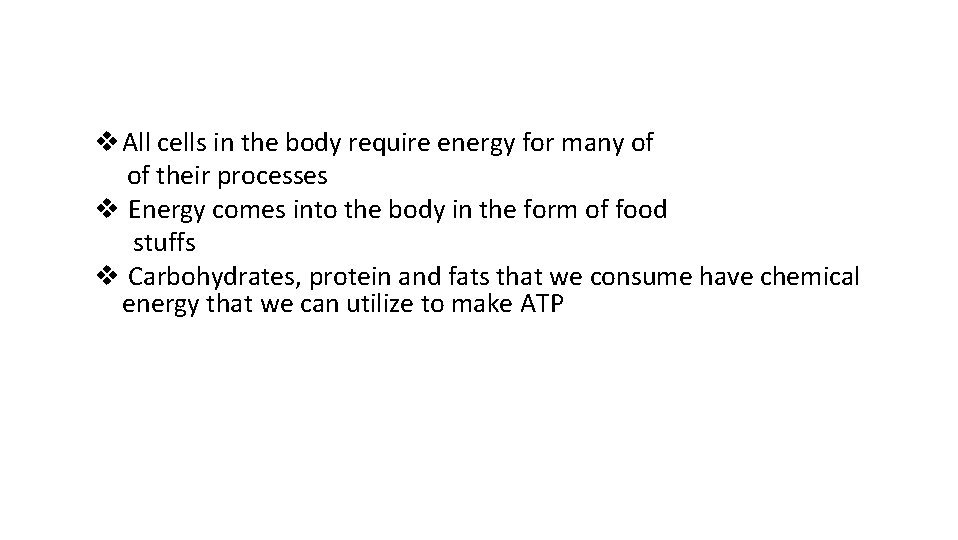 v All cells in the body require energy for many of of their processes