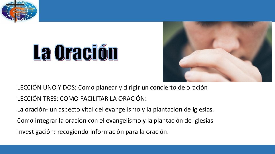 LECCIÓN UNO Y DOS: Como planear y dirigir un concierto de oración LECCIÓN TRES: