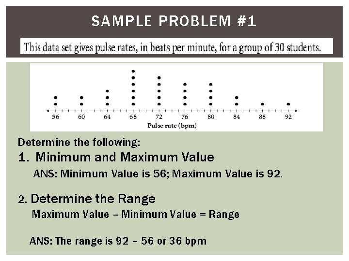 SAMPLE PROBLEM #1 Determine the following: 1. Minimum and Maximum Value ANS: Minimum Value