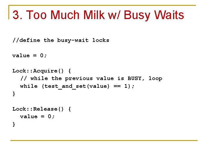 3. Too Much Milk w/ Busy Waits //define the busy-wait locks value = 0;