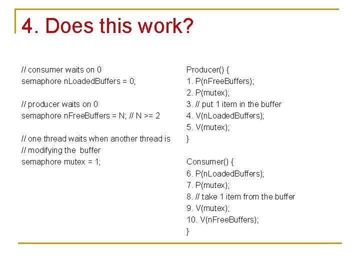 4. Does this work? // consumer waits on 0 semaphore n. Loaded. Buffers =