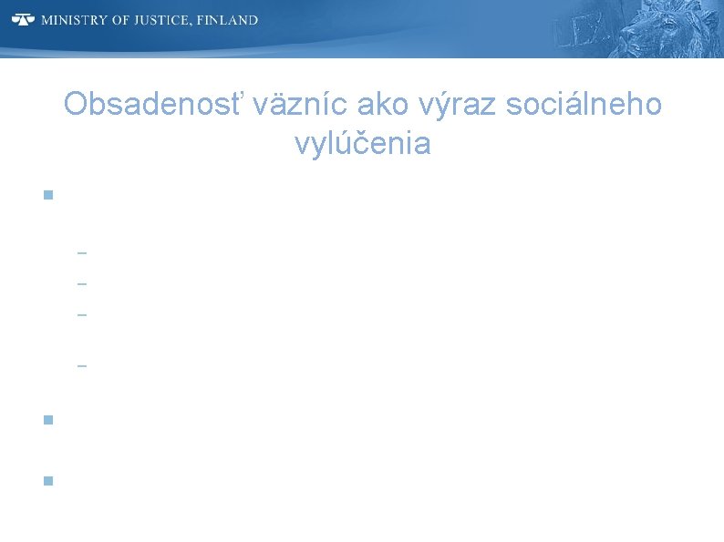 Obsadenosť väzníc ako výraz sociálneho vylúčenia Len 10% väzňov bolo odsúdených pre trestné činy