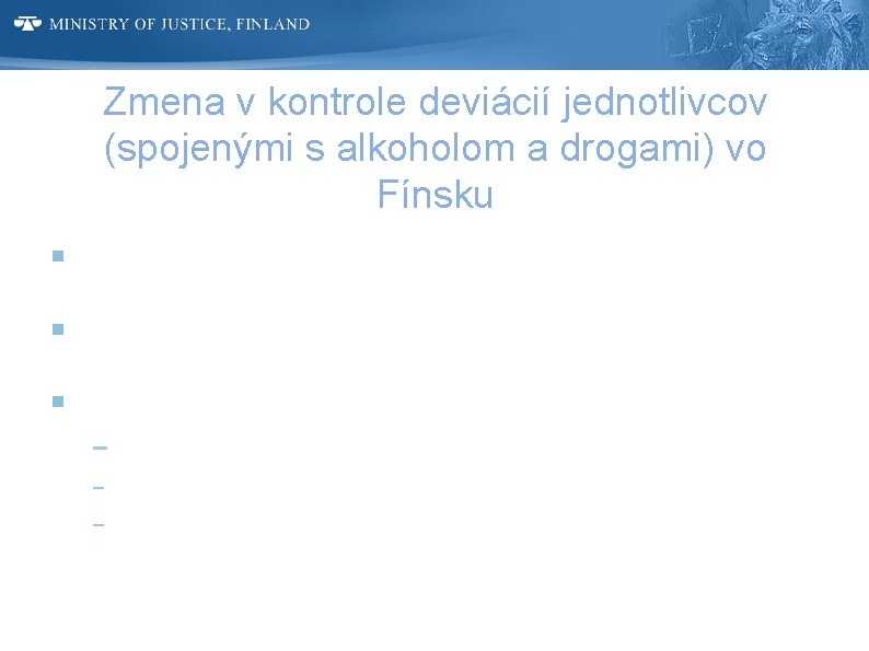 Zmena v kontrole deviácií jednotlivcov (spojenými s alkoholom a drogami) vo Fínsku Je vysvetlením
