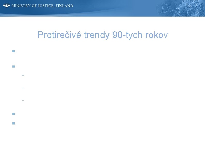 Protirečivé trendy 90 -tych rokov Komplexná sociálna a racionálna trestná politika sa v škandinávskych