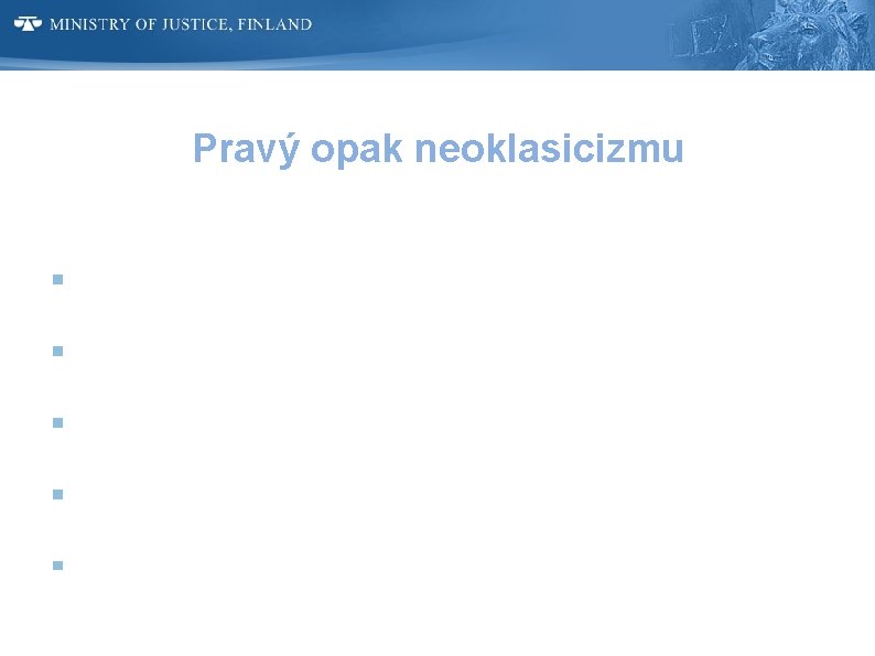 Pravý opak neoklasicizmu Snaha o čo najjasnejšie stanovené tresty – trestanie za čin, nie