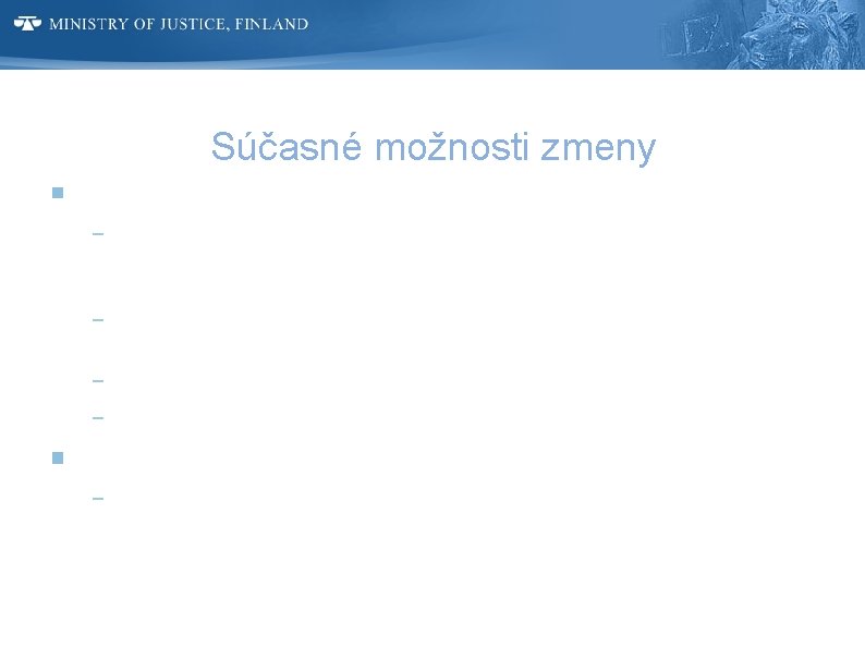 Súčasné možnosti zmeny V prípravnom konaní Polícia a prokurátor majú možnosť stiahnuť obvinenie, ak