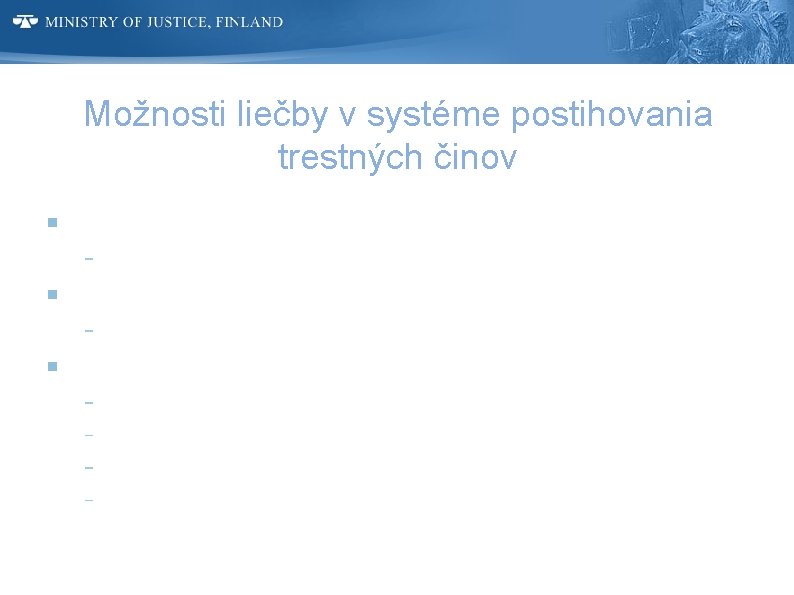 Možnosti liečby v systéme postihovania trestných činov Verejnoprospešná činnosť (denná obsadenosť okolo 1600) Neplatená