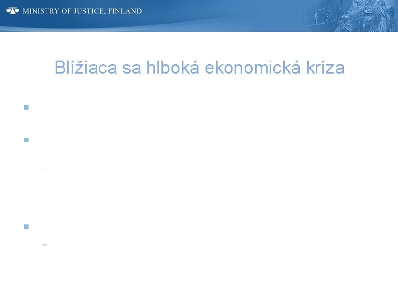 Blížiaca sa hlboká ekonomická kríza Hospodárska recesia zvykne mať významný vplyv na postoje a