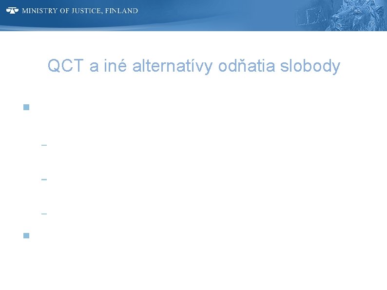 QCT a iné alternatívy odňatia slobody QCT je nejasný koncept s niekoľkými odchýlkami v