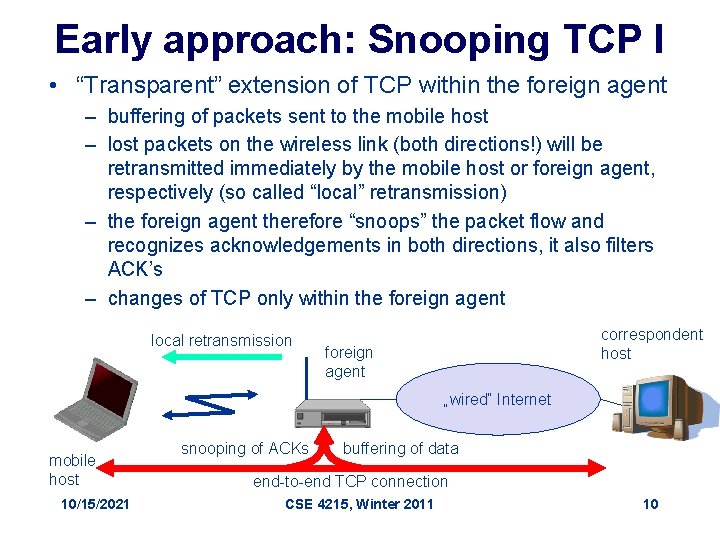 Early approach: Snooping TCP I • “Transparent” extension of TCP within the foreign agent