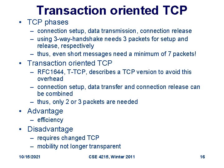 Transaction oriented TCP • TCP phases – connection setup, data transmission, connection release –