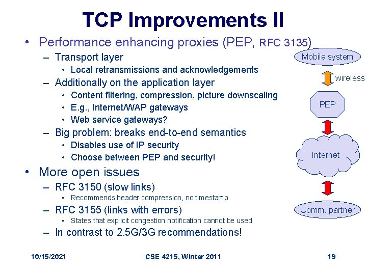 TCP Improvements II • Performance enhancing proxies (PEP, RFC 3135) – Transport layer Mobile