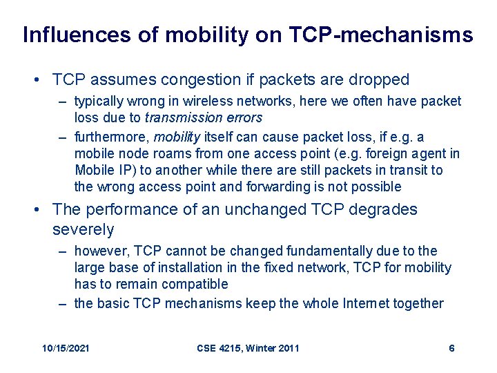 Influences of mobility on TCP-mechanisms • TCP assumes congestion if packets are dropped –