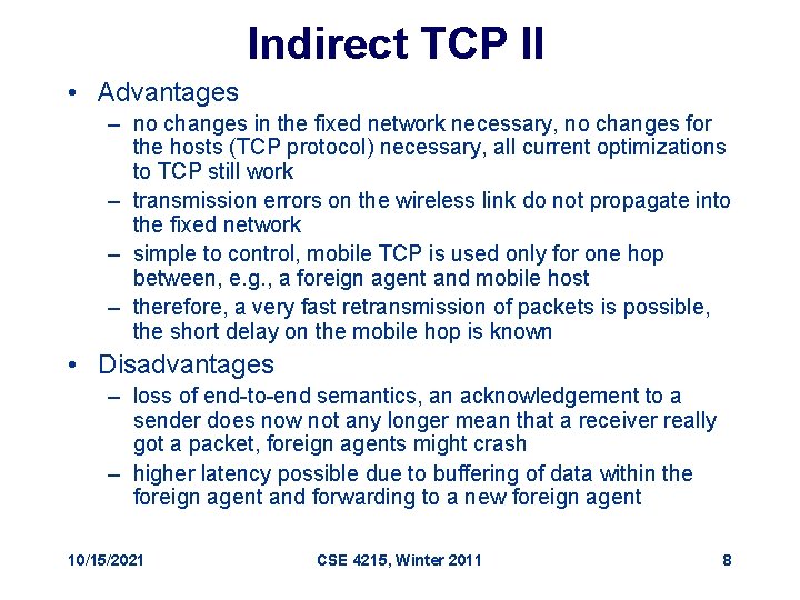 Indirect TCP II • Advantages – no changes in the fixed network necessary, no