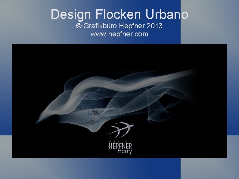 Design Flocken Urbano © Grafikbüro Hepfner 2013 www. hepfner. com 