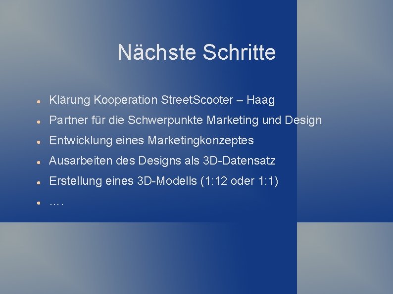 Nächste Schritte Klärung Kooperation Street. Scooter – Haag Partner für die Schwerpunkte Marketing und