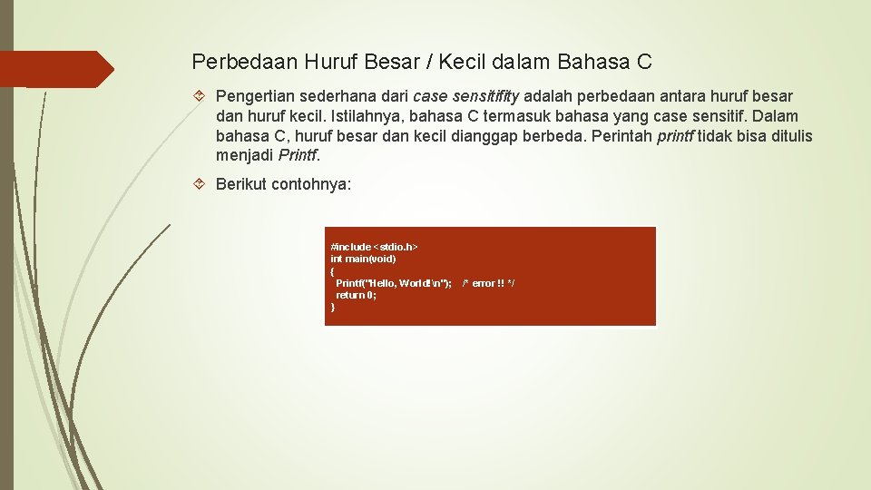 Perbedaan Huruf Besar / Kecil dalam Bahasa C Pengertian sederhana dari case sensitifity adalah