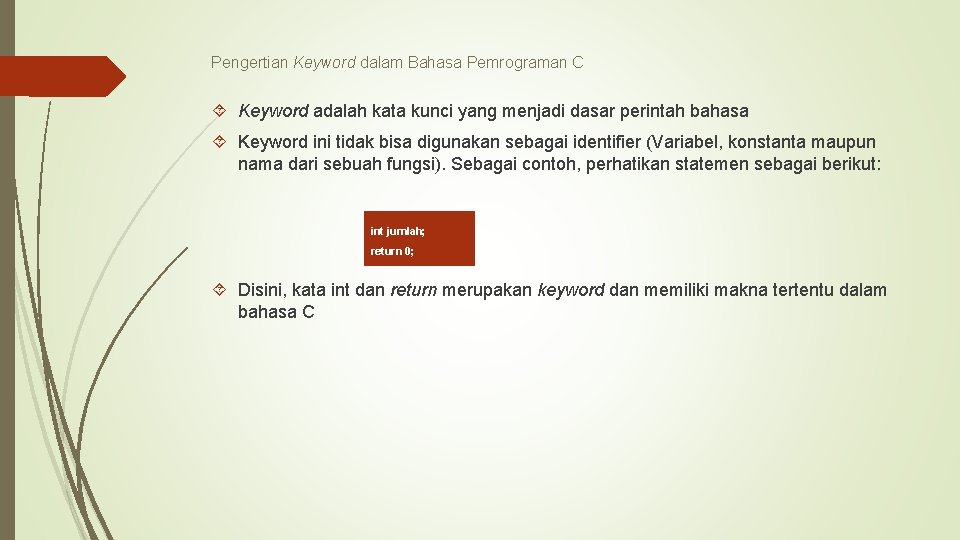Pengertian Keyword dalam Bahasa Pemrograman C Keyword adalah kata kunci yang menjadi dasar perintah