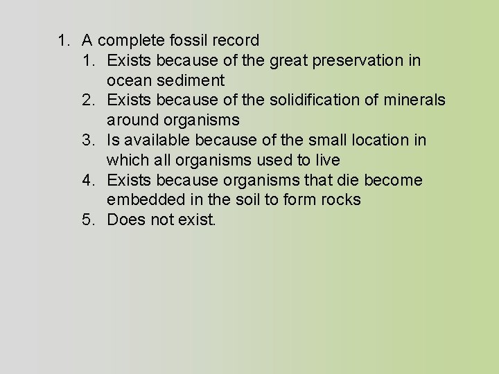 1. A complete fossil record 1. Exists because of the great preservation in ocean