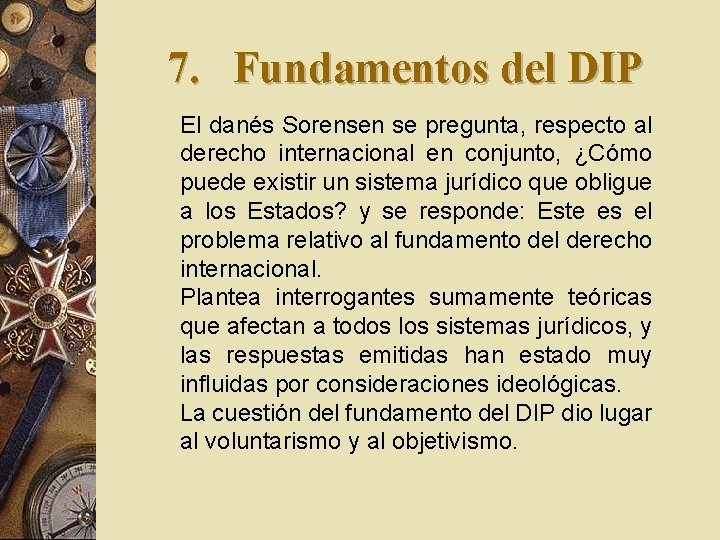 7. Fundamentos del DIP El danés Sorensen se pregunta, respecto al derecho internacional en