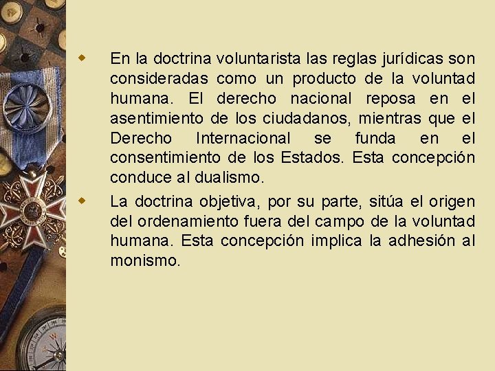 w w En la doctrina voluntarista las reglas jurídicas son consideradas como un producto