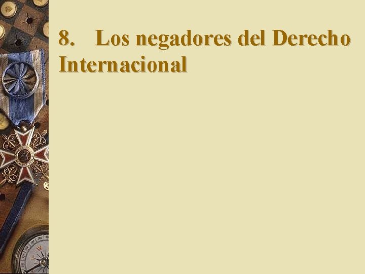 8. Los negadores del Derecho Internacional 