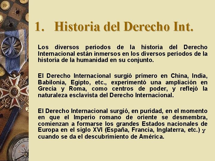 1. Historia del Derecho Int. Los diversos periodos de la historia del Derecho Internacional