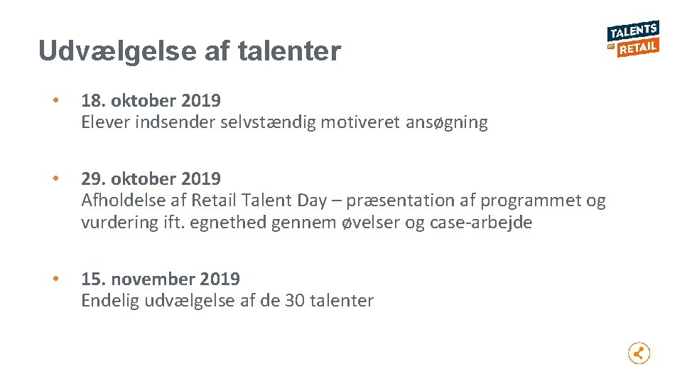 Udvælgelse af talenter • 18. oktober 2019 Elever indsender selvstændig motiveret ansøgning • 29.