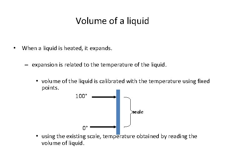 Volume of a liquid • When a liquid is heated, it expands. – expansion