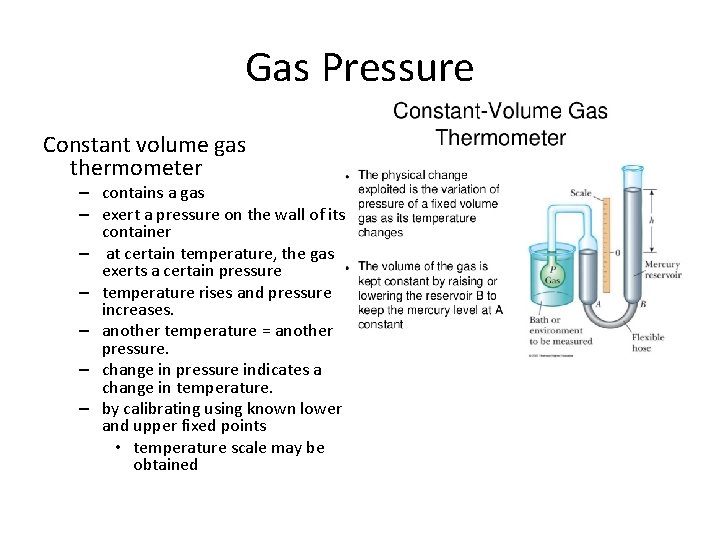 Gas Pressure Constant volume gas thermometer – contains a gas – exert a pressure