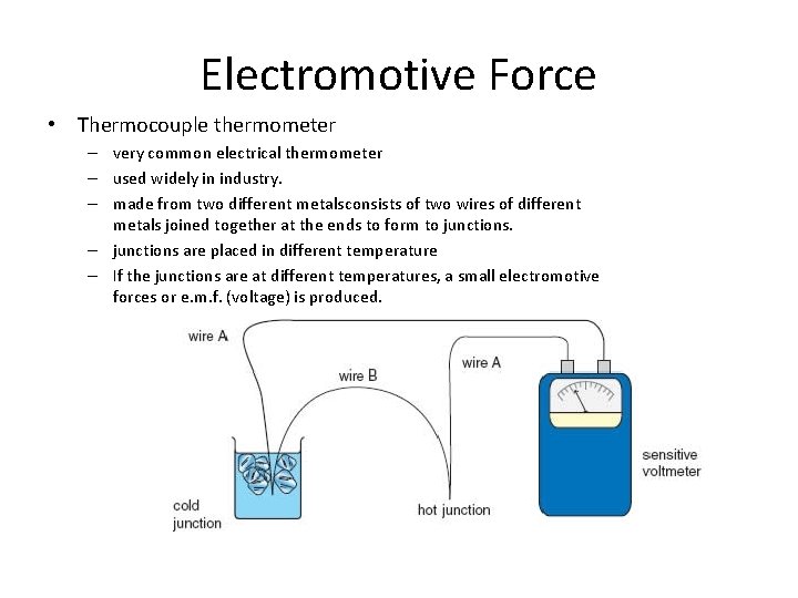 Electromotive Force • Thermocouple thermometer – very common electrical thermometer – used widely in