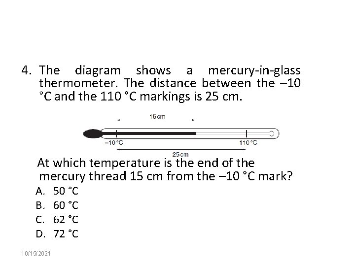 4. The diagram shows a mercury-in-glass thermometer. The distance between the – 10 °C