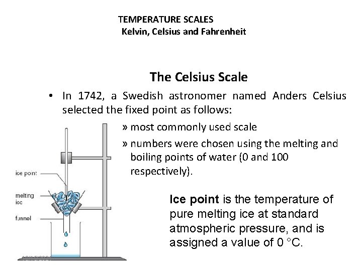 TEMPERATURE SCALES Kelvin, Celsius and Fahrenheit The Celsius Scale • In 1742, a Swedish