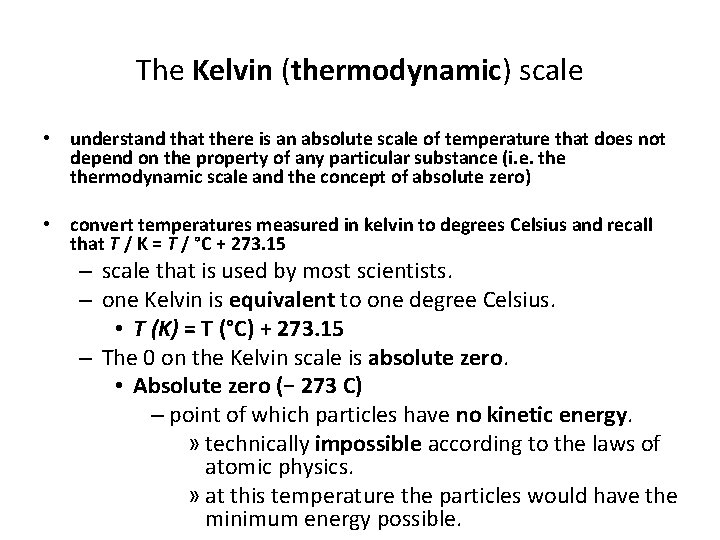 The Kelvin (thermodynamic) scale • understand that there is an absolute scale of temperature