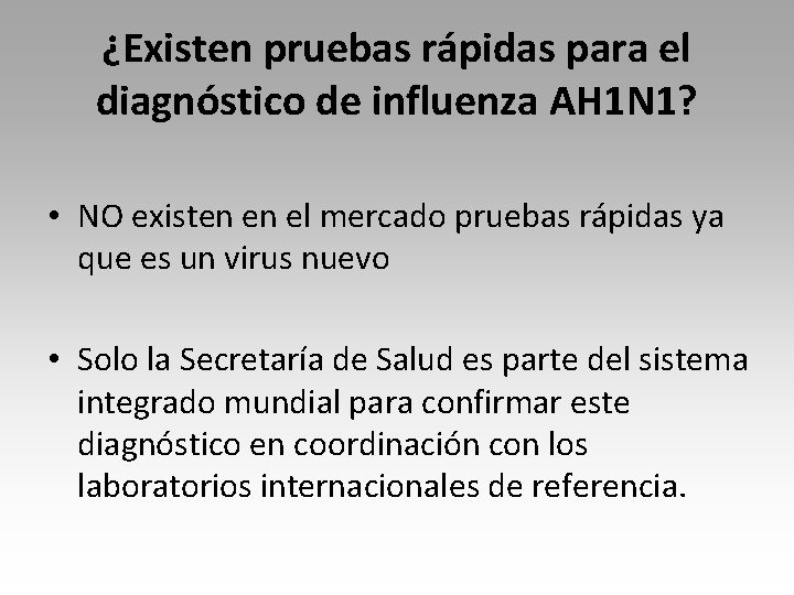 ¿Existen pruebas rápidas para el diagnóstico de influenza AH 1 N 1? • NO