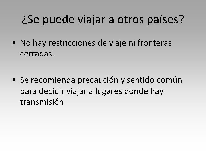 ¿Se puede viajar a otros países? • No hay restricciones de viaje ni fronteras