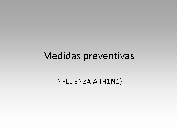 Medidas preventivas INFLUENZA A (H 1 N 1) 