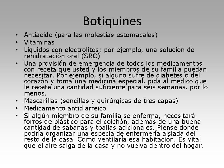 Botiquines • Antiácido (para las molestias estomacales) • Vitaminas • Líquidos con electrolitos; por