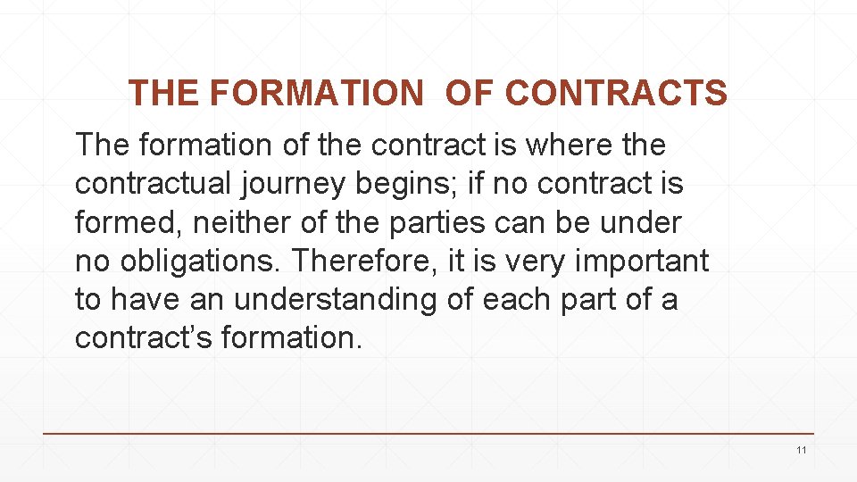 THE FORMATION OF CONTRACTS The formation of the contract is where the contractual journey